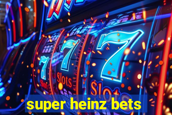 super heinz bets